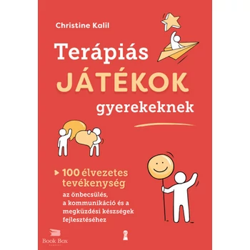 Terápiás játékok gyerekeknek- 100 élvezetes tevékenység az önbecsülés, a kommunikáció és a megküzdési készségek fejlesztéséhez