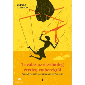Leválás az érzelmileg éretlen emberekről- Önérvényesítés, határszabás, gyógyulás