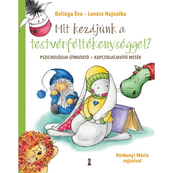 Mit kezdjünk a testvérféltékenységgel?- Pszichológiai útmutató + kapcsolatjavító mesék