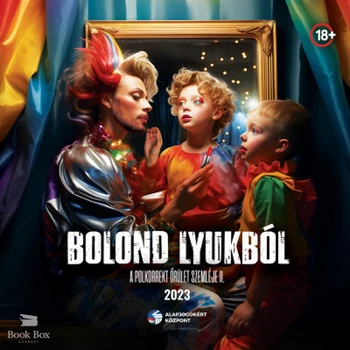 Bolond lyukból 2023.- A polkorrekt őrület szemléje
