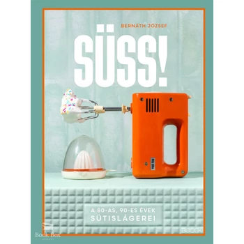 Süss!- A 80-as, 90-es évek sütislágerei