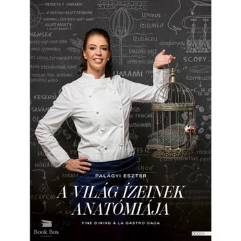 A világ ízeinek anatómiája- Fine dining a la Gastro Gaga