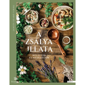 A zsálya illata- Receptek és meditációk