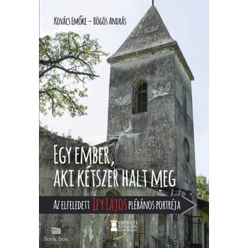 Egy ember, aki kétszer halt meg - Az elfeledett Ify Lajos plébános portréja
