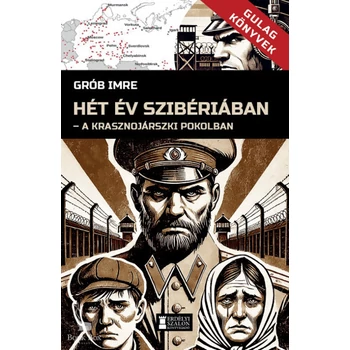 Hét év Szibériában- A krasznojarszki pokolban