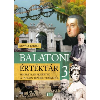 Balatoni értéktár 3.- Ismeretlen fejezetek a Pannon-tenger vidékéről