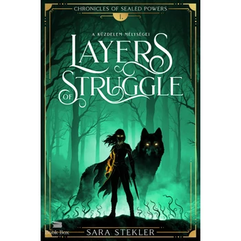 Layers of struggle - A küzdelem mélységei- Chronicles of Sealed Powers 1.