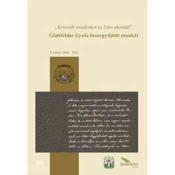 Glattfelder Gyula összegyűjtött munkái- I. kötet: 1894-1923