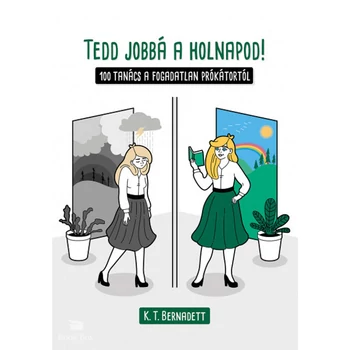 Tedd jobbá a holnapod!- 100 tanács a fogadatlan prókátortól