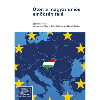 Úton a magyar uniós elnökség felé