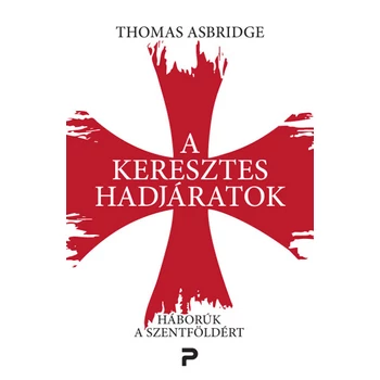 A keresztes hadjáratok- Háborúk a Szentföldért