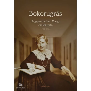 Bokorugrás - Haggenmacher Margit emlékirata 1934-1956
