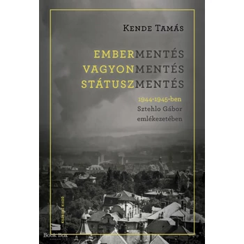 Embermentés, vagyonmentés, státuszmentés 1944-1945-ben Sztehlo Gábor emlékezetében
