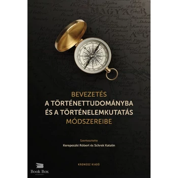 Bevezetés a történettudományba és a történelemkutatás módszereibe