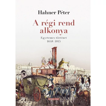 A régi rend alkonya- Egyetemes történet 1648-1815