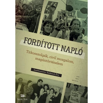 Fordított napló- Titkosszolgák, civil mozgalom, magántörténelem