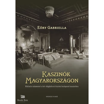 Kaszinók Magyarországon- Különös tekintettel a két világháború közötti budapesti kaszinókra