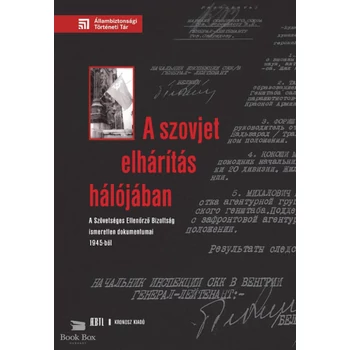 A szovjet elhárítás hálójában- A Szövetséges Ellenőrző Bizottság ismeretlen dokumentumai 1945-ből