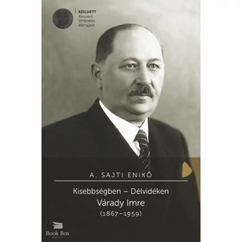 Kisebbségben - Délvidéken - Várady Imre (1867-1959)