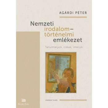 Nemzeti irodalom - történelmi emlékezet- Tanulmányok, cikkek, interjúk