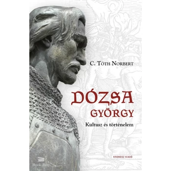 Dózsa György - Kultusz és történelem
