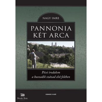 Pannonia két arca- Pécsi irodalom a huszadik század első felében