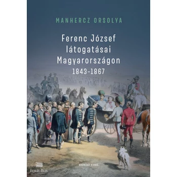 Ferenc József látogatásai Magyarországon 1843-1867
