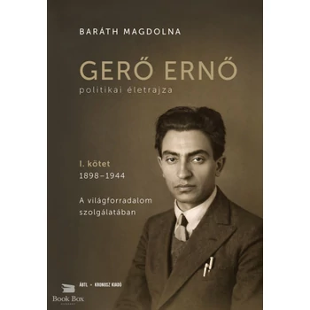 Gerő Ernő politikai életrajza I. - 1898-1944: A világforradalom szolgálatában