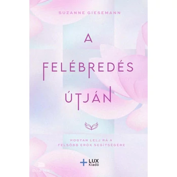 A Felébredés útján- Hogyan lelj rá a felsőbb erők segítségére