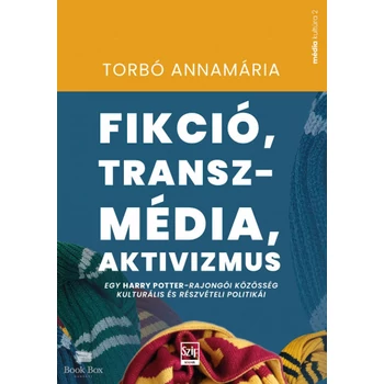 Fikció, transzmédia, aktivizmus- Egy Harry Potter-rajongói közösség kulturális és részvételi politikái