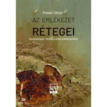 Az emlékezet rétegei- Tanulmányok Oravecz Imre költészetéről