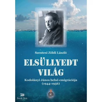 Elsüllyedt világ- Kodolányi János belső emigrációja (1944-1956)
