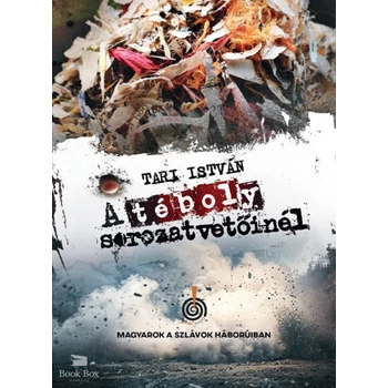 A téboly sorozatvetőinél- Magyarok a szlávok háborúiban