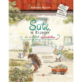 Süti, a kisegér és a kert ajándéka- Sütirecepttel, játékmelléklettel
