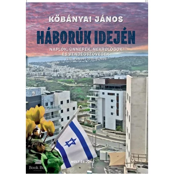 Háborúk idején- Naplók, ünnepek, nekrológok és vendégszövegek - 2022. június-2025. június