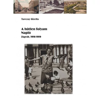 A hűtlen folyam- Napló - Zágráb, 1916-1919