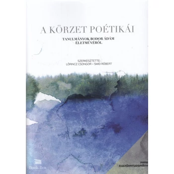 A körzet poétikái- Tanulmányok Bodor Ádám életművéről