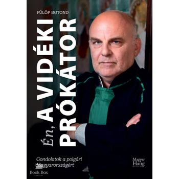 Én, a Vidéki Prókátor - Gondolatok a polgári Magyarországért