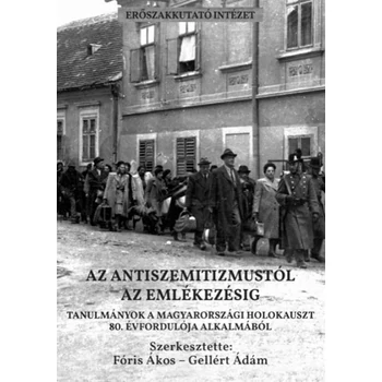 Az antiszemitizmustól az emlékezésig- Tanulmányok a magyarországi holokauszt 80. évfordulója alkalmából