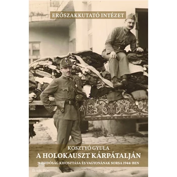 A holokauszt Kárpátalján - A zsidóság kifosztása és vagyonának sorsa 1944-ben