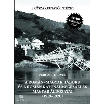 A román-magyar háború és a román katonai megszállás magyar áldozatai (1919-1920)- 2. javított kiadás