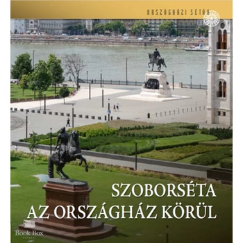 Szoborséta az Országház körül