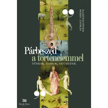 Párbeszéd a történelemmel- Titkok, tabuk, tévhitek