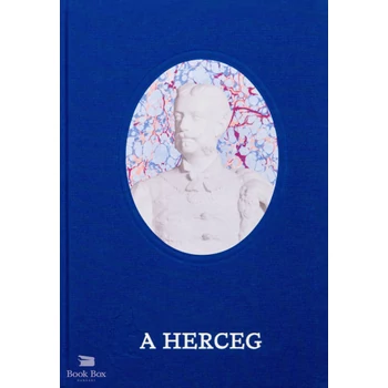 A Herceg- Festetics Tasziló (1850-1933) élete és kora képekben elbeszélve