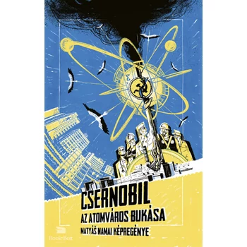 Csernobil- Az atomváros bukása