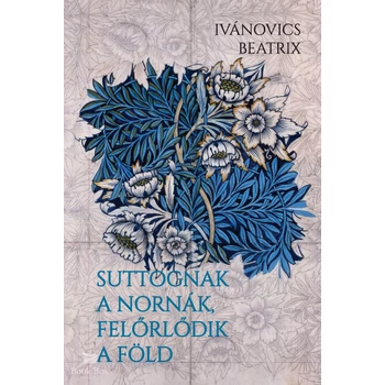 Suttognak a Nornák, felőrlődik a föld