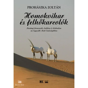 Homokvihar és felhőkarcolók- Sivatagi túravezetés, kultúra és történelem az Egyesült Arab Emírségekben