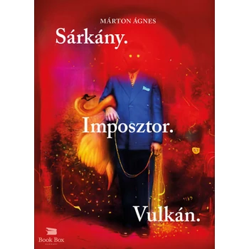 Sárkány. Imposztor. Vulkán.