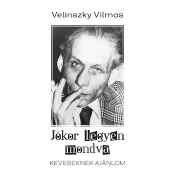 Jókor legyen mondva- Keveseknek ajánlom