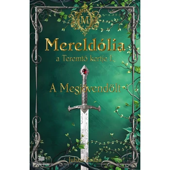 Mereldólia, a Teremtő Kertje. I.- A Megjövendölt